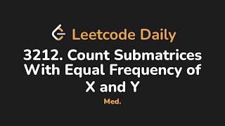 YouTube video '3212. Count Submatrices With Equal Frequency of X and Y | Leetcode Daily - Python'