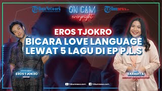 Eros Tjokro Bicara Love Language Lewat 5 Lagu di EP P.L.S hingga Kesukaan dengan Theater