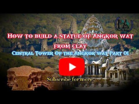 How to build a statue of Angkor Wat from clay (Central Tower of Angkor. Part 01)