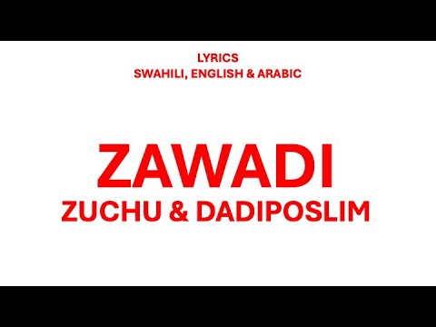 ZAWADI - Zuchu & Dadiposlim (Swahili, English & Arabic Lyrics)