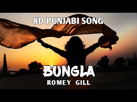 8D Punjabi Song | Bungla | Romey Gill | The Kiss 'N' Tell Xperience  | Plz Use Headphones |