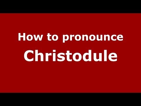How to pronounce Christodule