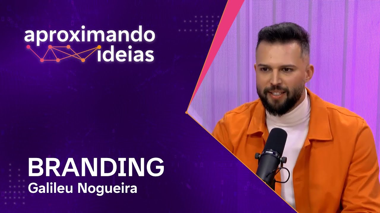 Aproximando Ideias | Branding é para pequenas empresas? com Galileu Nogueira