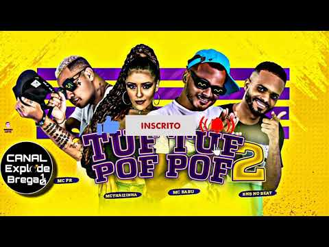 MAL ELEMENTO APAIXONADO | TUF TUF POF POF 2 - MC BABU, MC THAIZINHA, MC PR & BNB NO BEAT #bregãfunk