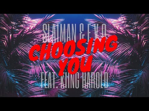Slaiman & E V O - Choosing You (feat. Kiing Harold)