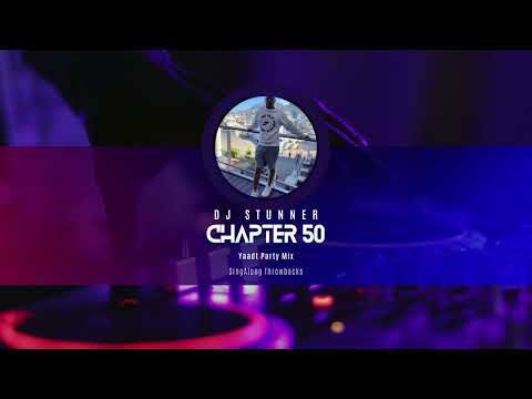 DJ Stunner - Chapter 50 (Yaadt Party Mix) Sing Along #Throwback