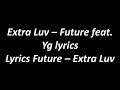 Future - Extra Luv ft. YG With Lyrics