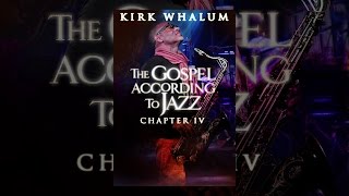 Kirk Whalum: The Gospel According to Jazz, Chapter IV