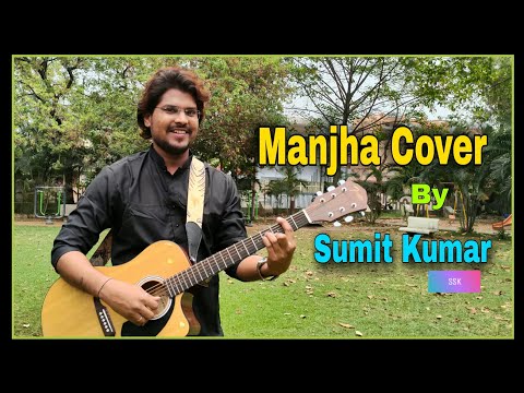 MANJHA COVER SONG BY SUMIT KUMAR 