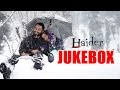 Haider Full Songs Audio Jukebox | Vishal Bhardwaj ...
