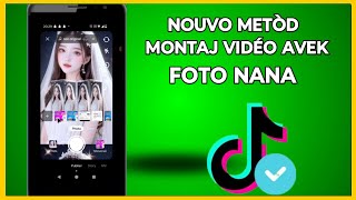 🟢 Kijan pou fe montaj video Avek foto nana sou Tiktok (nouvo metòd)