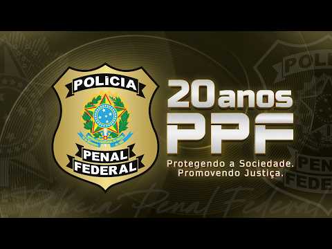 20 anos da Polícia Penal Federal
