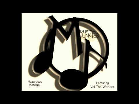 Musical Junkies - Hazardous Material feat. Vel the Wonder