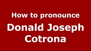 How to pronounce Donald Joseph Cotrona