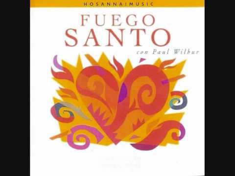 Paul Wilbur: ahora es tiempo Album: FUEGO SANTO