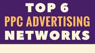 Top 6 PPC Advertising Networks - Pay-Per-Click Advertising Networks We Recommend Testing