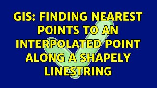 GIS: Finding nearest points to an interpolated point along a Shapely linestring