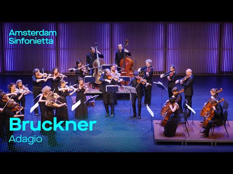 Anton Bruckner - Adagio (from String Quintet in F Major) | Amsterdam Sinfonietta