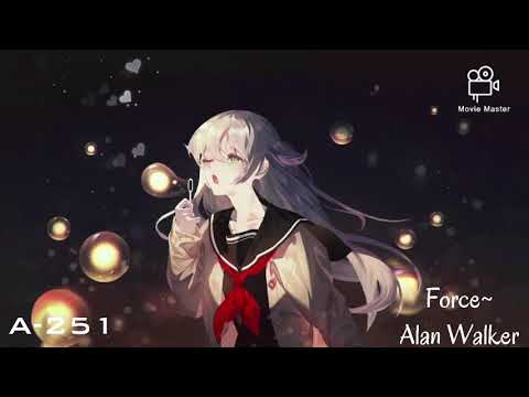 Nightcore- force ~ Alan Walker