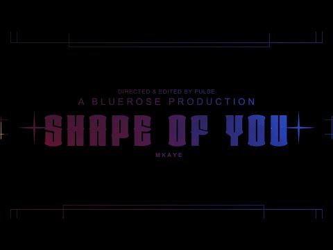 Mkaye - Shape Of You (OFFICIAL MUSIC VIDEO) [prod. by DJC]
