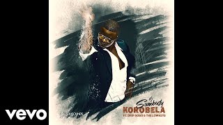 DJ Sumbody - Korobela (Full Version) (Official Audio) ft. Drip Gogo, The Lowkeys