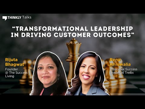 Transformational Leadership in Driving Customer Outcomes ft. Renu ...