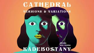 KADEBOSTANY - Cathedral (DRAMA Live version) (Official Audio)