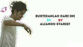 Buktikanlah Hari Ini-Aliando Syarief (lirik)