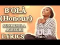 Sunmisola Agbebi || B’OLA (Honour)   (Lyrics-Yoruba & English)