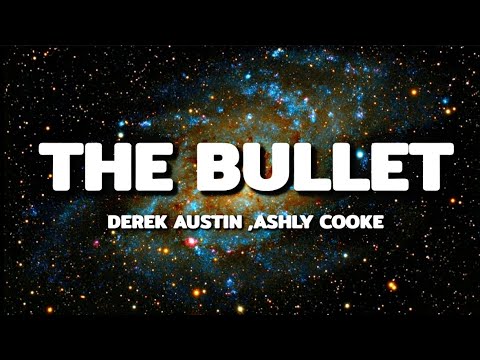 Derek Austin ,Ashly Cooke - The Bullet ( Song )