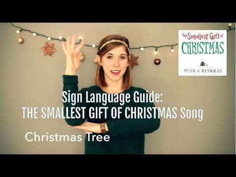 Sign Language Guide: THE SMALLEST GIFT OF CHRISTMAS Song - Emily Arrow (book by Peter H. Reynolds)