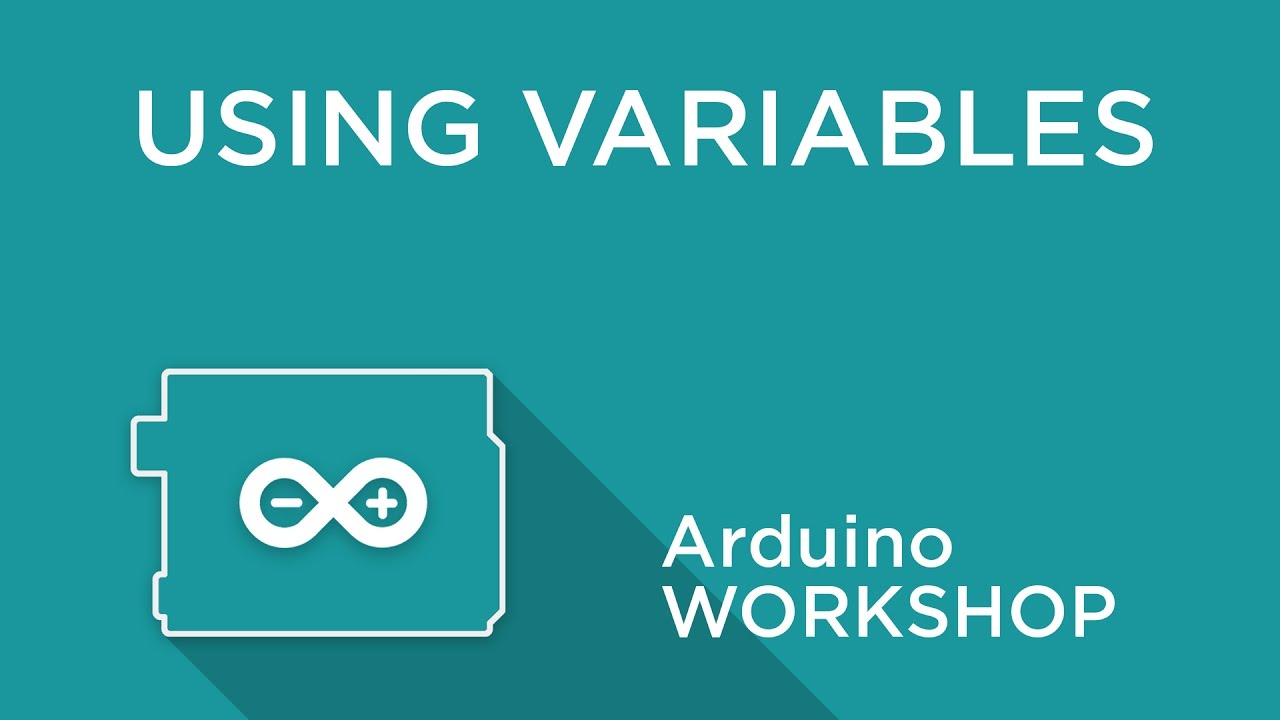 Arduino Workshop - Chapter Two - Using Variables