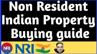 Non Resident Indian NRI Property Guide in India complete process explained
