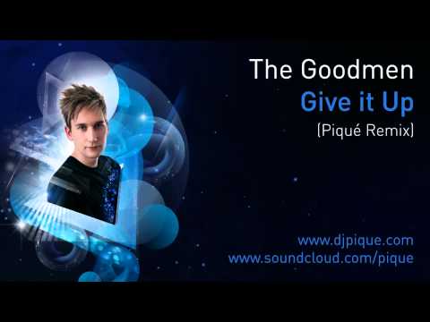 The Goodmen - "Give it Up" (Piqué 2011 Remix)
