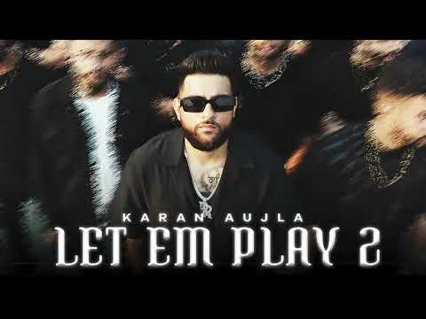 LET' EM PLAY 2 - Karan Aujla New Song ( Official Audio ) #karanaujla #goinoff
