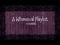 a whimsical playlist ꒱ ˖ׄ ★ ୭