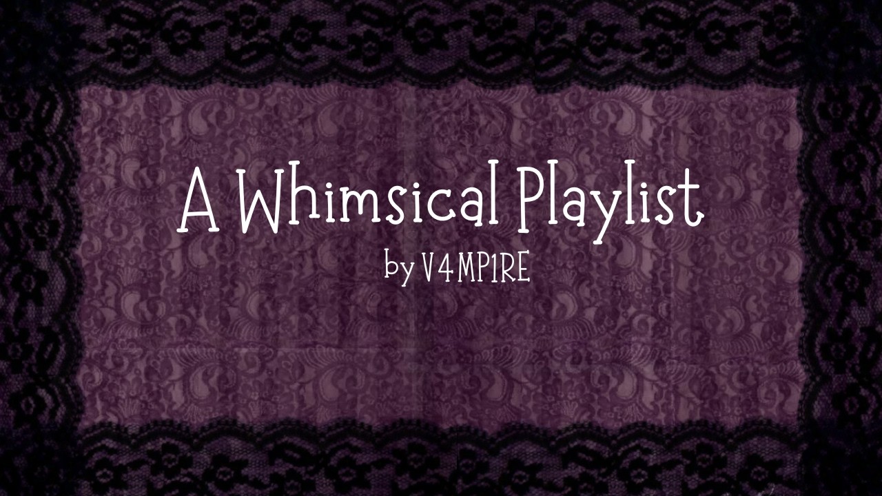 a whimsical playlist ꒱ ˖ׄ ★ ୭