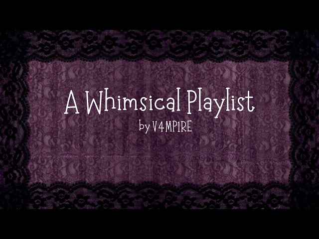 a whimsical playlist ꒱ ˖ׄ ★ ୭