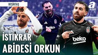 Beşiktaş’ın İstikrar Abidesi: Orkun Kökçü