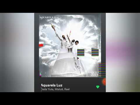 Aquarela Luz- Dada Yute,Matuê,Rael 🎶