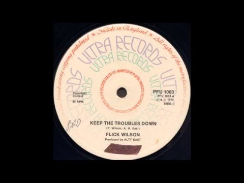 Flick Wilson - Keep The Troubles Down