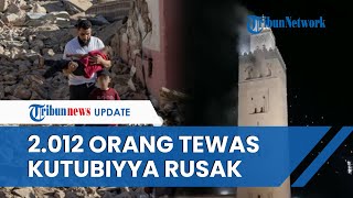 UPDATE Gempa Bumi Maroko, 2.012 Orang Dilaporkan Tewas, Masjid Kutubiyya dan Tembok Merah Rusak