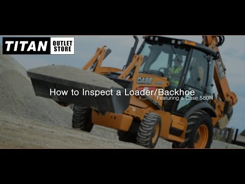 How To Inspect a Loader Backhoe featuring a Case 580N