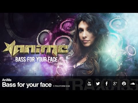 AniMe - Bass for your face (Traxtorm Records - TRAX 0135)