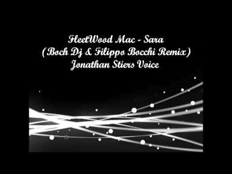 FleetWood Mac - Sara (Boch Dj & Filippo Bocchi Remix) - Jonathan Stiers Voice (AUDIO)