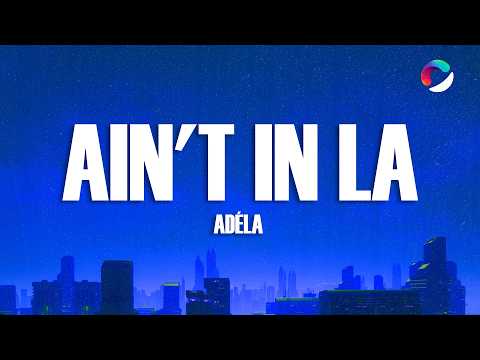 ADÉLA - Ain't In LA (Lyrics)