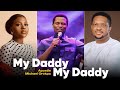 MY DADDY MY DADDY APOSTLE MICHAEL OROKPO