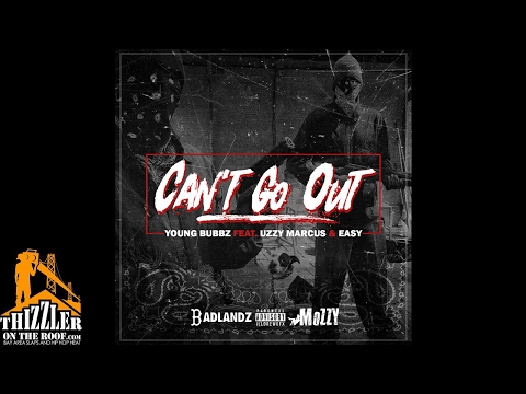Young Bubbz ft. Uzzy Marcus & Easy - Can't Go Out [Thizzler.com]