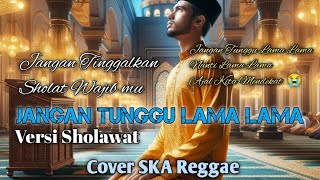 Download lagu Jangan Tunggu Lama lama Versi Sholawat - Lirik Video DADAN WIJAYA MUSIC (SKA REGGAE)  mp3