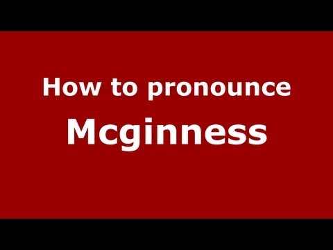How to Pronounce Mcginness - PronounceNames.com